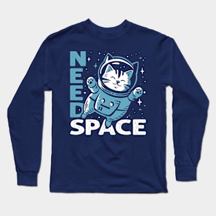 Need Space Cat Long Sleeve T-Shirt